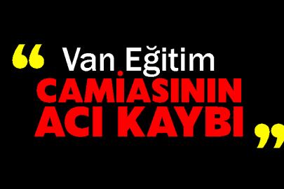 Van Eğitim Camiasının Acı Kaybı