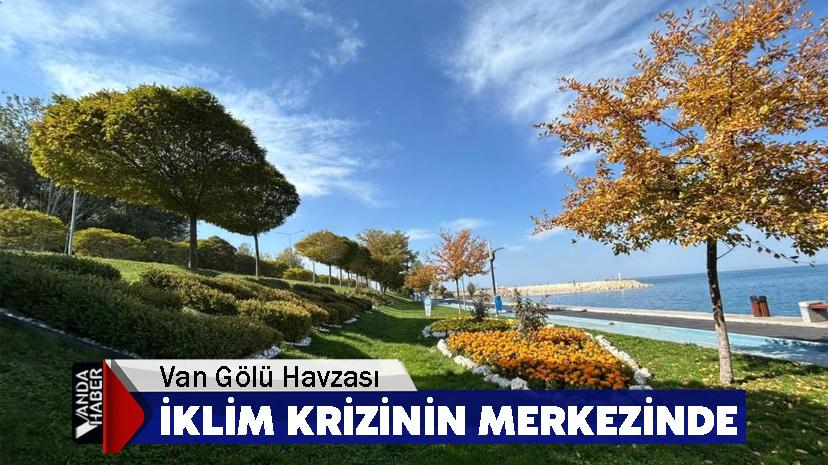 Van Gölü Havzası İklim Krizinin Merkezinde