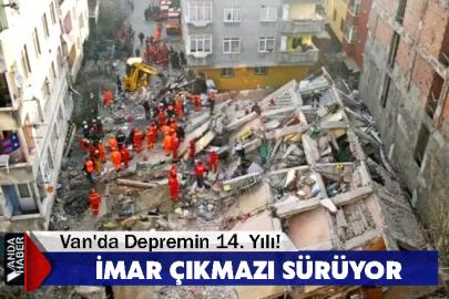 Van'da Depremin 14. Yılı!  İmar Çıkmazı Sürüyor