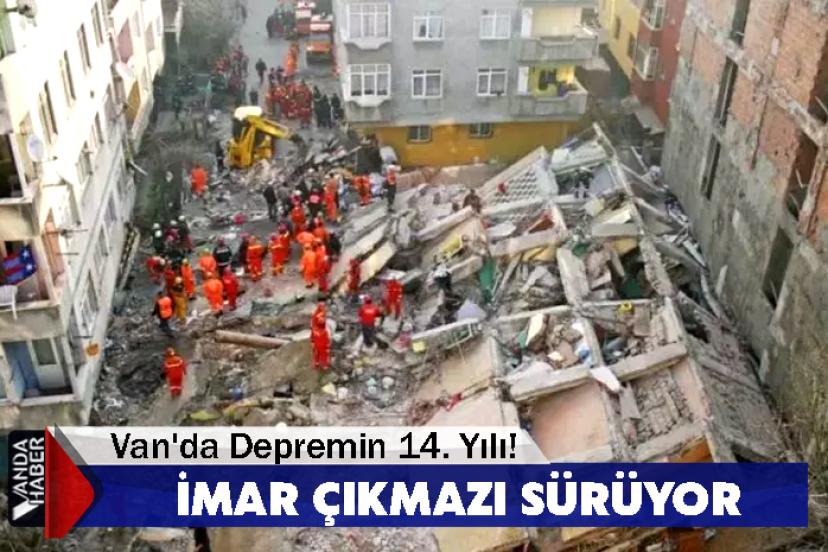 Van'da Depremin 14. Yılı! İmar Çıkmazı Sürüyor
