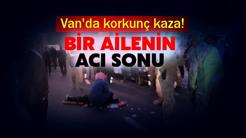 Van'da korkunç kaza! Bir ailenin acı sonu