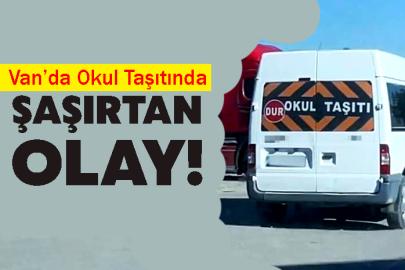 Van’da Okul Taşıtında Şaşırtan Olay!