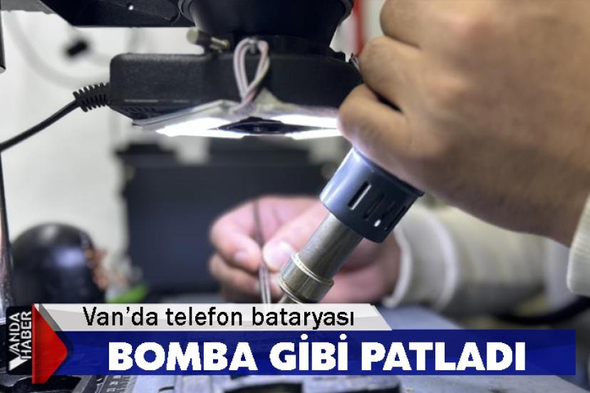 Van’da telefon bataryası bomba gibi patladı