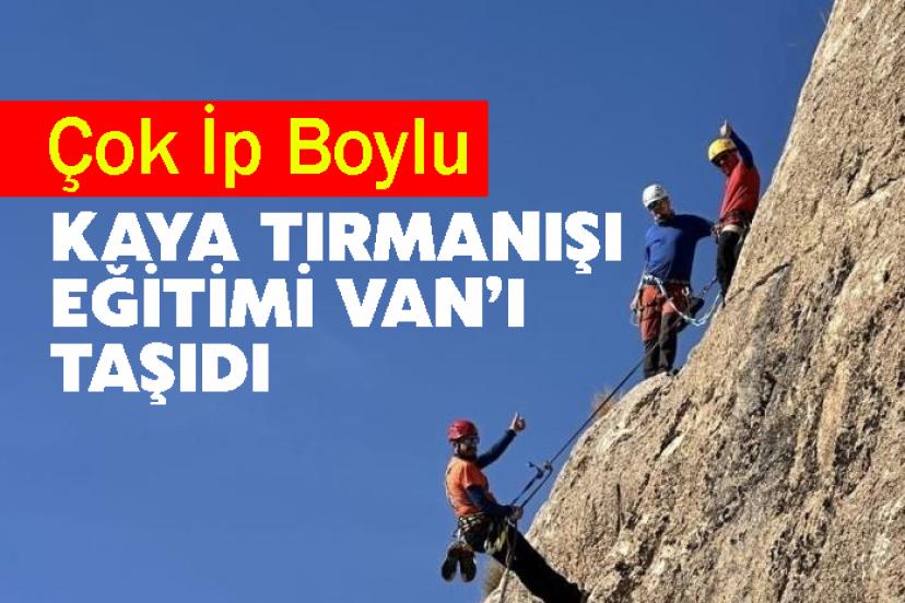 Çok İp Boylu Kaya Tırmanışı Eğitimi Van’ı Taşıdı