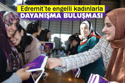 Edremit’te engelli kadınlarla dayanışma buluşması