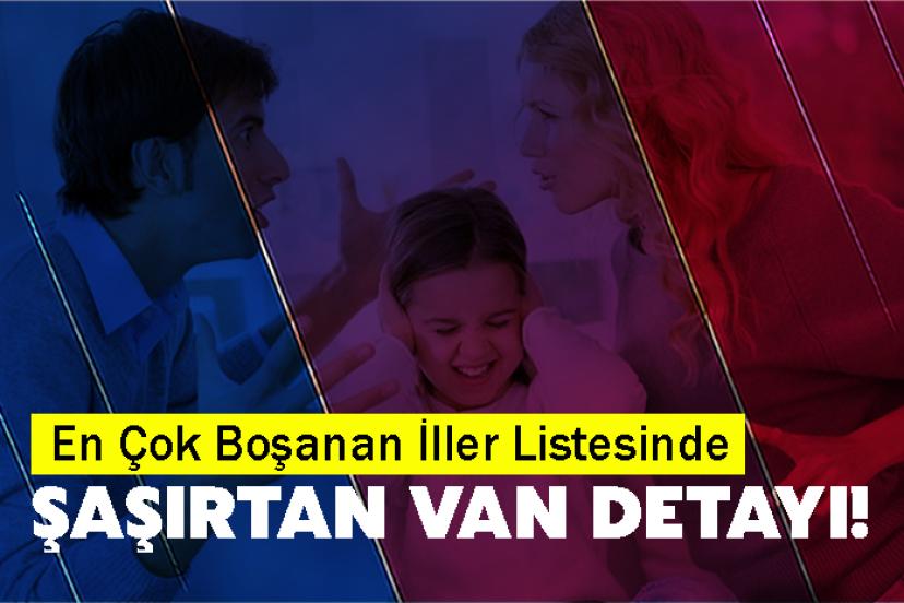 En Çok Boşanan İller Listesinde şaşırtan Van detayı!
