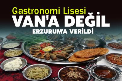 Gastronomi Lisesi Van'a değil Erzurum'a Verildi