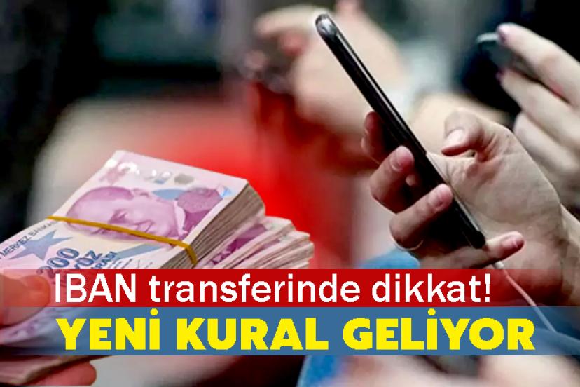 IBAN transferinde dikkat! yeni kural geliyor