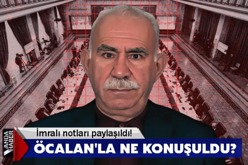 İmralı notları paylaşıldı! Öcalan'la ne konuşuldu?