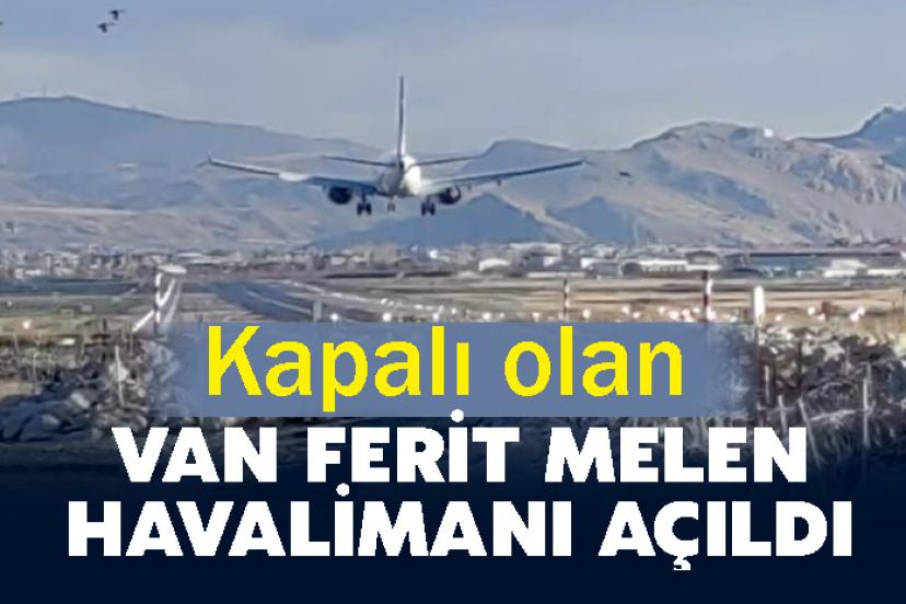 Kapalım olan Van Ferit Melen Havalimanı açıldı