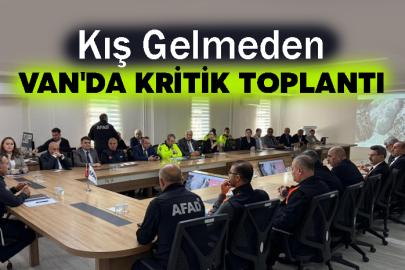 Kış Gelmeden Van'da Kritik Toplantı