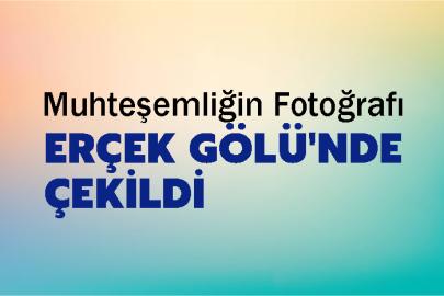 Muhteşemliğin Fotoğrafı Erçek Gölü'nde Çekildi