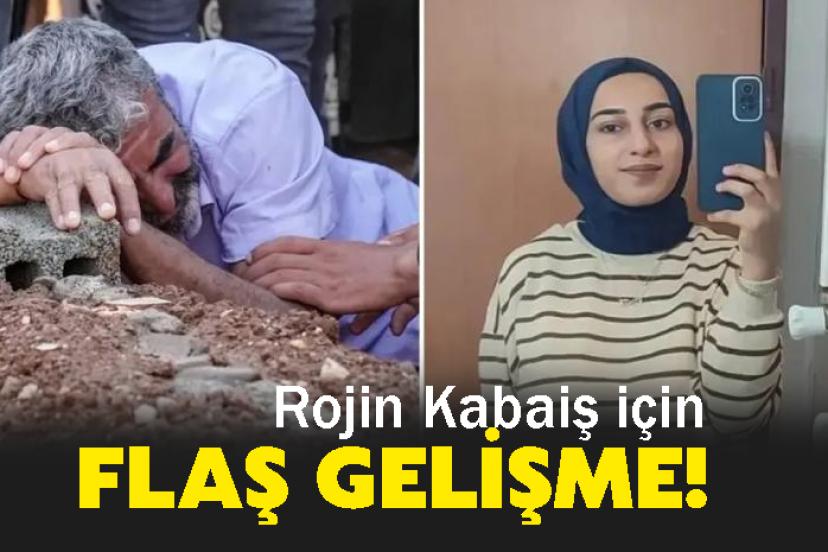 Rojin Kabaiş için flaş gelişme!