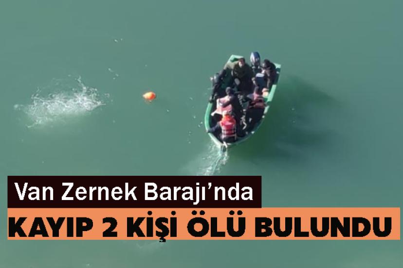 Van Zernek Barajı’nda kayıp 2 kişi ölü bulundu
