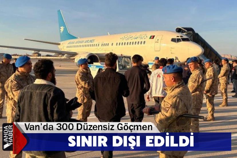 Van’da 300 Düzensiz Göçmen Sınır Dışı Edildi