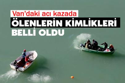 Van'da acı kazada ölenlerin kimlikleri belli oldu