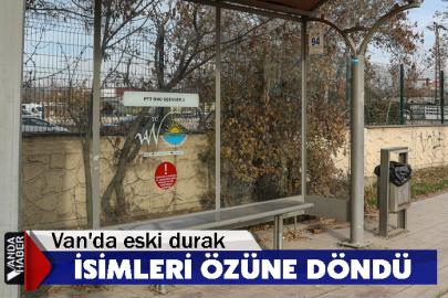 Van'da eski durak isimleri özüne döndü