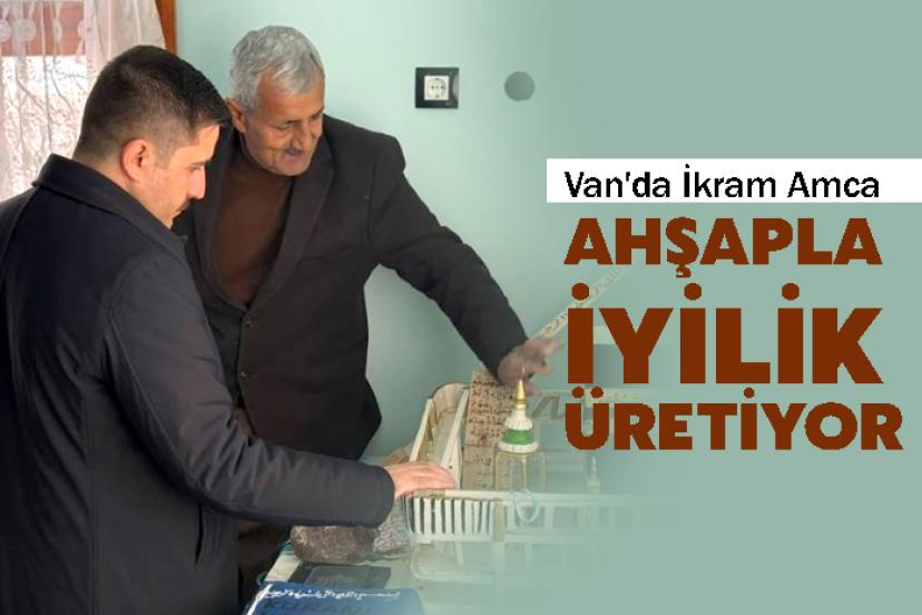 Van'da İkram Amca Ahşapla İyilik Üretiyor