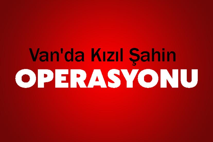 Van'da Kızıl Şahin Operasyonu