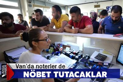 Van’da noterler de Nöbet tutacaklar