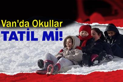 Van'da Okullar Tatil mi! Açıklama yapıldı mı?