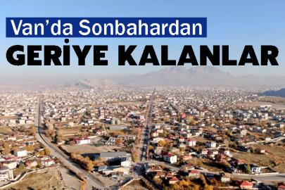 Van’da Sonbahardan geriye kalanlar