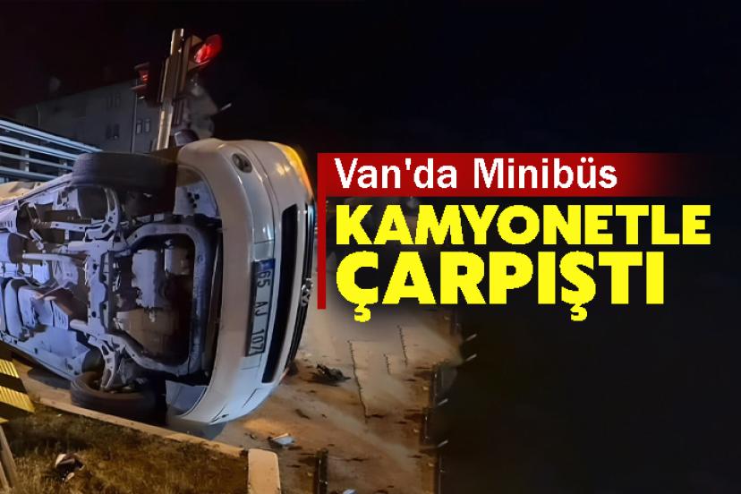 Van'da Minibüs Kamyonetle Çarpıştı, 3 Yaralı