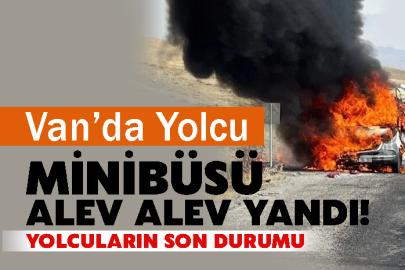 Van’da Yolcu minibüsü alev alev yandı!