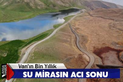 Van'ın Bin Yıllık Su Mirasın Acı Sonu