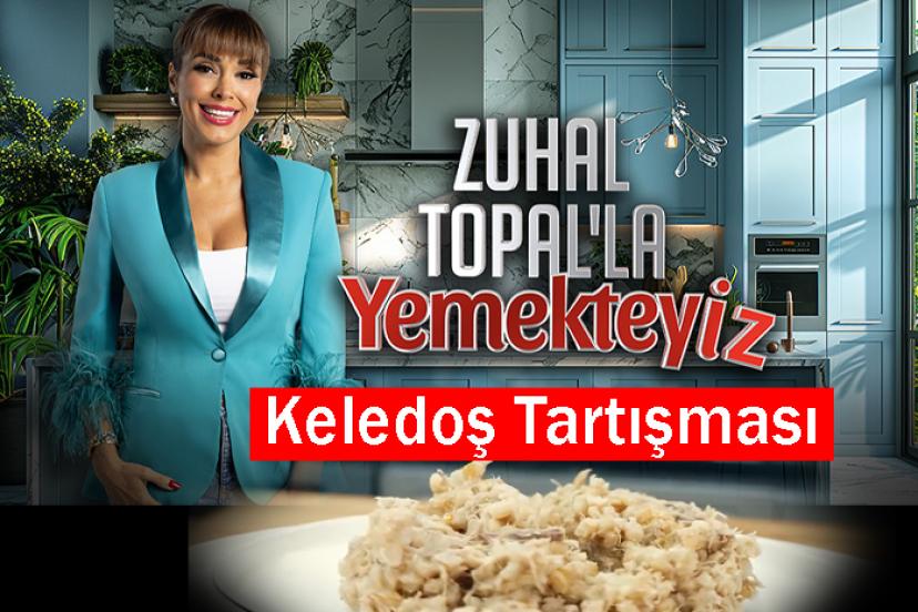 Zuhal Topal'la Yemekteyiz'de Keledoş Tartışması