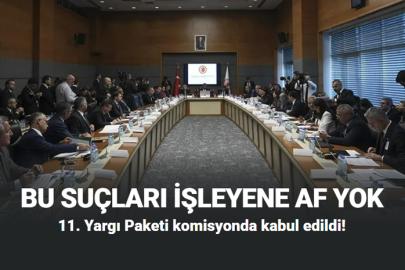 11. Yargı Paketinde kimlere Af Yok