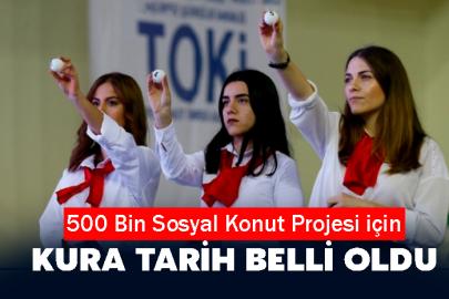 500 Bin Sosyal Konut Projesi için kura tarih belli oldu
