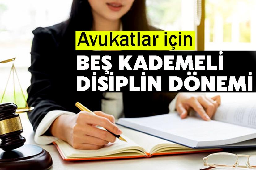 Avukatlar için beş kademeli disiplin dönemi