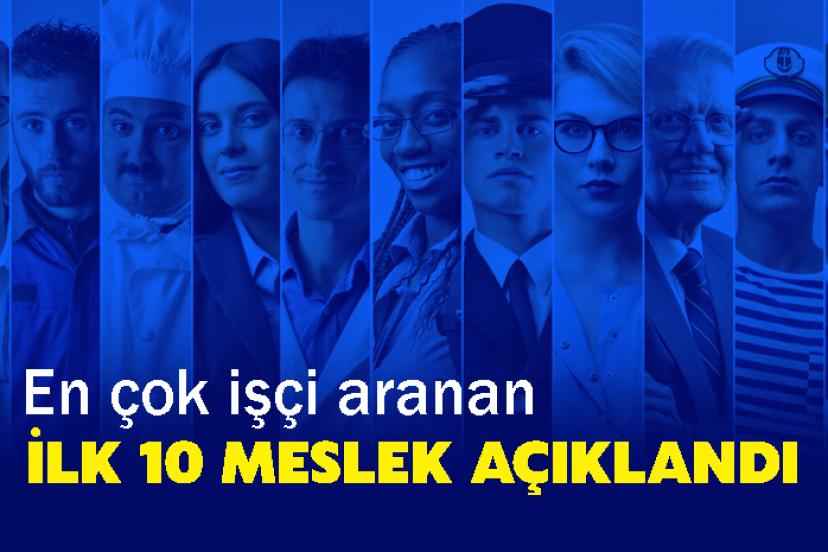 En çok işçi aranan ilk 10 meslek açıklandı