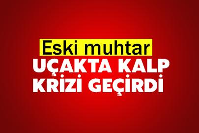 Eski muhtar uçakta kalp krizi geçirdi