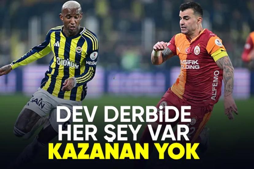 Fenerbahçe ile Galatasaray derbide yenişemedi