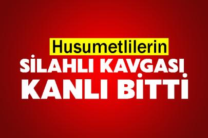 Husumetlilerin silahlı kavgası kanlı bitti