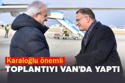 Karaloğlu önemli toplantıyı Van'da yaptı