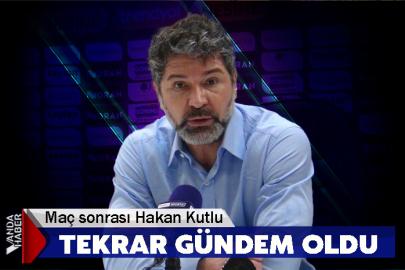 Maç sonrası Hakan Kutlu Tekrar gündem oldu