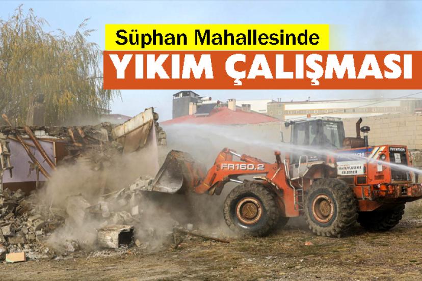 Süphan Mahallesinde Yıkım Çalışması