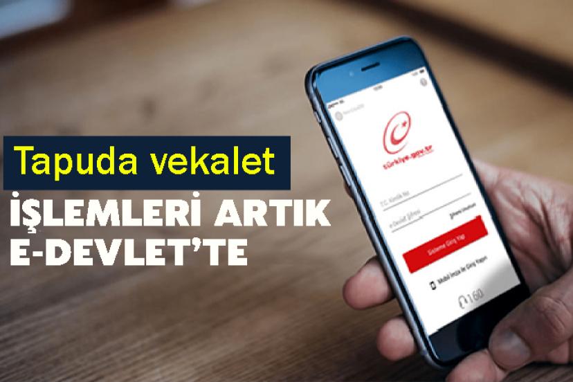 Tapuda vekalet işlemleri artık e-Devlet’te