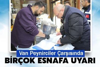 Van Peynirciler Çarşısında Birçok Esnafa Uyarı Geldi