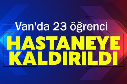 Van'da 23 öğrenci hastaneye kaldırıldı