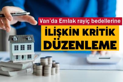 Van’da Emlak rayiç bedellerine ilişkin kritik düzenleme