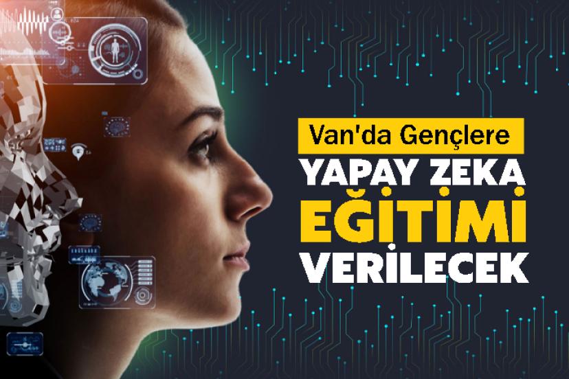 Van'da Gençlere Yapay Zeka Eğitimi Verilecek