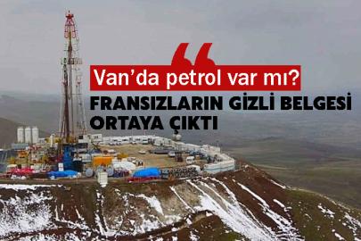 Van’da petrol var mı? Fransızların gizli belgesi ortaya çıktı