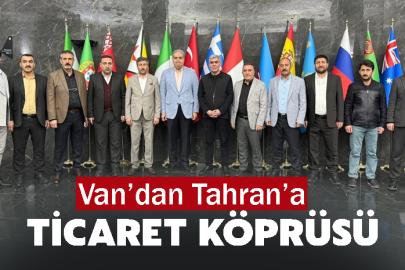 Van’dan Tahran’a Ticaret Köprüsü