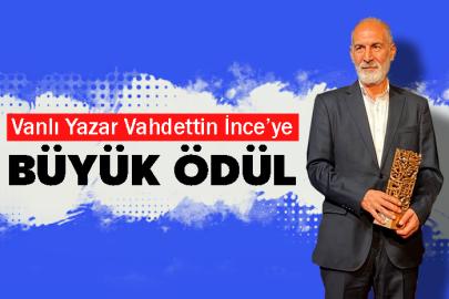 Vanlı Yazar Vahdettin İnce’ye Büyük Ödül