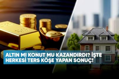 Altın mı konut mu kazandırdı? İşte herkesi ters köşe yapan sonuç!