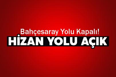 Bahçesaray Yolu Kapalı! Hizan yolu açık
